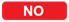 Étiquette rectangulaire rouge indiquant « Non »